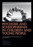 Psychosis and schizophrenia in children and young people : recognition and management