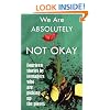 We Are Absolutely Not Okay: Fourteen Stories By Teenagers Who Are Picking Up the Pieces