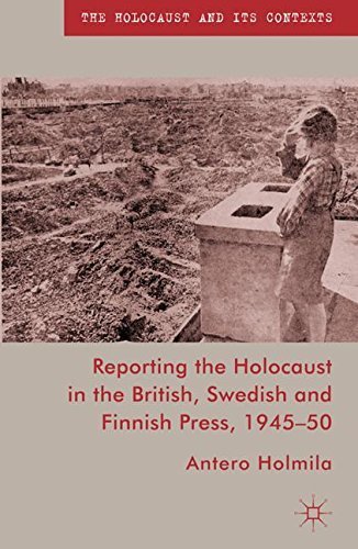 Reporting the Holocaust in the British, Swedish and Finnish Press, 1945-50 (The Holocaust and its Contexts) by A. Holmila (2011-06-24)