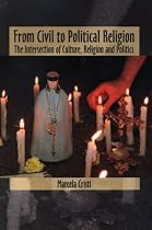 From Civil to Political Religions: Cultural Themes or Political Ideologies?
