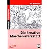 Die kreative Märchen-Werkstatt Die kreative Märchen-Werkstatt