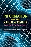 Information and the Nature of Reality: From Physics to Metaphysics