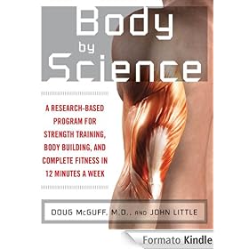 Body by Science : A Research Based Program to Get the Results You Want in 12 Minutes a Week