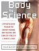 Body by Science : A Research Based Program to Get the Results You Want in 12 Minutes a Week