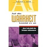 Auf die Wahrheit kommt es an: Dem Labyrinth des Irrtums entkommenvon "Walter J Veith"