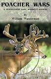 Poacher Wars: A Pennsylvania Game Warden's Journal