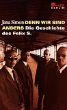 Denn wir sind anders: Die Geschichte des Felix S