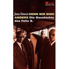 Denn wir sind anders. Die Geschichte des Felix S