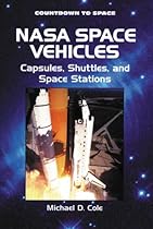 NASA Space Vehicles: Capsules, Shuttles, and Space Stations (Countdown to Space) NASA Space Vehicles: Capsules, Shuttles, and Space Stations (Countdown to Space)