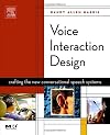 Voice Interaction Design: Crafting the New Conversational Speech Systems (Morgan Kaufmann Series in Interactive Technologies)