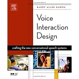 Voice Interaction Design: Crafting the New Conversational Speech Systems (Morgan Kaufmann Series in Interactive Technologies)