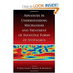 Advances in Understanding Mechanisms and Treatment of Infantile Forms of Nystagmus by R. John Leigh and Michael W. Devereaux