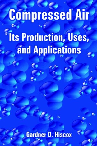 compressed air its production uses and applications