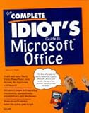 The Complete Idiot's Guide to Microsoft Office (Complete Idiots Guide)
