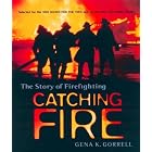 Catching Fire: The Story of Firefighting by Gena K. Gorrell
