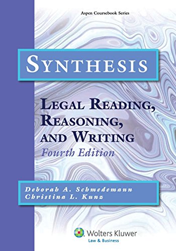Synthesis: Legal Reading, Reasoning, and Writing, Fourth Edition (Aspen Coursebook)