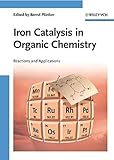 Iron catalysis in organic chemistry : reactions and applications