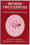 Between two eternities : a Helen Waddell anthology
