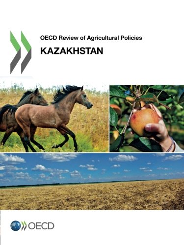 OECD Review of Agricultural Policies OECD Review of Agricultural Policies: Kazakhstan 2013