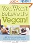 You Won't Believe It's Vegan!: 200 Recipes for Simple and Delicious Animal-Free Cuisine