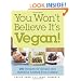 You Won't Believe It's Vegan!: 200 Recipes for Simple and Delicious Animal-Free Cuisine