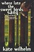 Where Late The Sweet Birds Sang: A Novel