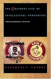 The Cultural Life of Intellectual Properties: Authorship, Appropriation, and the Law (Post-Contemporary Interventions)