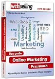 Webselling: Das große Online Marketing Praxisbuch