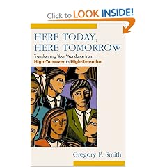 Here Today, Here Tomorrow: Transforming Your Workforce from High-Turnover to High-Retention
