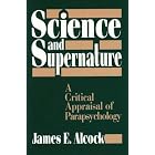 Click here to buy Science and Supernature: A Critical Appraisal of Parapsychology by  James E. Alcock.