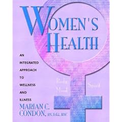 Women's Health: Body, Mind, Spirit, An Integrated Approach to Wellness and Illness
