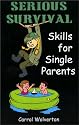 Serious Survival: Skills for Single Parents : A Manual Designed for Individual Reading and Support Group Use