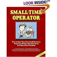 Small Time Operator: How to Start Your Own Small Business, Keep Your Books, Pay Your Taxes and Stay Out of Trouble! (22nd ed)