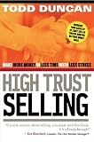 High Trust Selling : Make More Money-In Less Time-With Less Stress