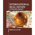 International Real Estate: A Comparative Approach by Mark Lee Levine