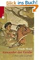 Alexander der Gro�e: Leben und Legende