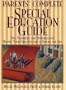 Parents' Complete Special-Education Guide: Tips, Techniques, and Materials for Helping Your Child Succeed in School and Life