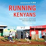 Running with the Kenyans: Passion, Adventure, and the Secrets of the Fastest People on Earth