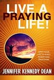 Live a Praying Life: Open Your Life to Gods Power and Provision
