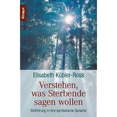 Verstehen, was Sterbende sagen wollen. Einführung in ihre symbolische Sprache. (Taschenbuch)