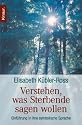 Verstehen, was Sterbende sagen wollen: Einf&uuml;hrung in ihre symbolische Sprache