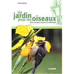 Un jardin pour les oiseaux : Attirer les amis, �loigner les ind�sirables