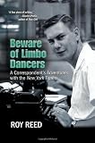 Beware of Limbo Dancers: A Correspondents Adventures with the New York Times