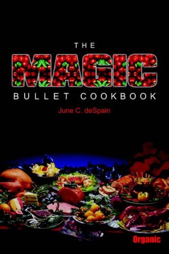 Cover image : The Magic Bullet Cookbook: Delicious recipes rich in bioflavinoids and other natural food factors that are the 