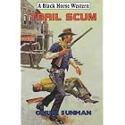 Click here to buy Trail Scum (A Black Horse Western) by  Corba Sunman.