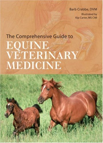 The Comprehensive Guide to Equine Veterinary Medicine by Crabbe DVM, Barb [Sterling,2007] (Hardcover)