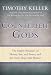 Counterfeit Gods: The Empty Promises of Money, Sex, and Power, and the Only Hope that Matters