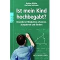 Ist mein Kind hoch begabt?: Besondere F�higkeiten erkennen, akzeptieren und f�rdern