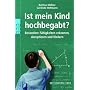 Ist mein Kind hoch begabt?: Besondere F�higkeiten erkennen, akzeptieren und f�rdern