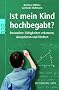 Ist mein Kind hoch begabt?: Besondere F�higkeiten erkennen, akzeptieren und f�rdern
